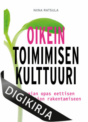Oikein toimimisen kulttuuri - Johtajan opas eettisen organisaation rakentamiseen Digikirja