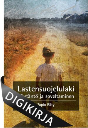 Lastensuojelulaki - Käytäntö ja soveltaminen, 4., uudistettu painos. Digikirja