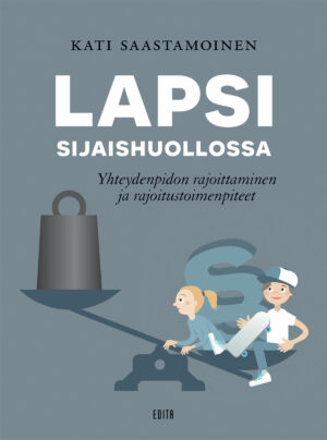 Lapsi sijaishuollossa - Yhteydenpidon rajoittaminen ja rajoitustoimenpiteet, 2., uudistettu painos