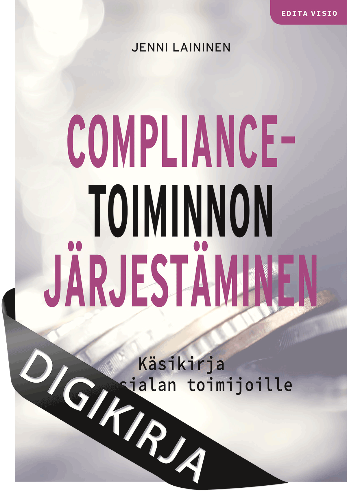 Compliance-toiminnon järjestäminen – Käsikirja finanssialan toimijoille Digikirja