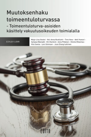 Muutoksenhaku toimeentuloturvassa – Toimeentuloturva-asioiden käsittely vakuutusoikeuden toimialalla