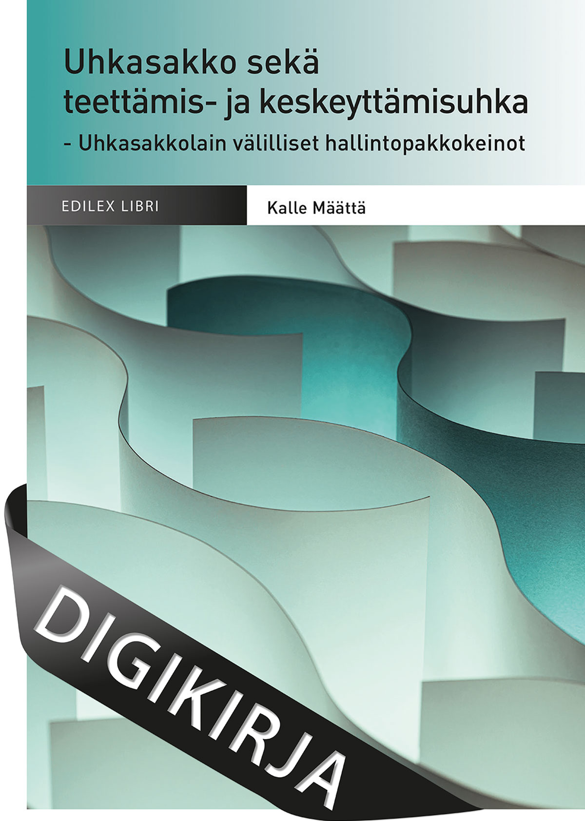 Uhkasakko sekä teettämis- ja keskeyttämisuhka – Uhkasakkolain välilliset hallintopakkokeinot Digikirja