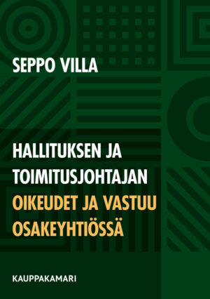 Hallituksen ja toimitusjohtajan oikeudet ja vastuu osakeyhtiössä