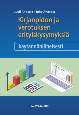 Kirjanpidon ja verotuksen erityiskysymyksiä käytännönläheisesti