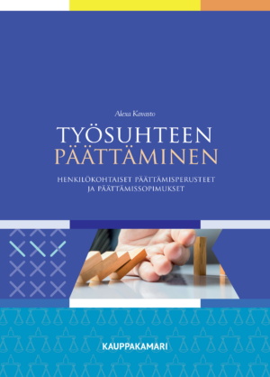 Työsuhteen päättäminen - henkilökohtaiset päättämisperusteet ja päättämissopimukset