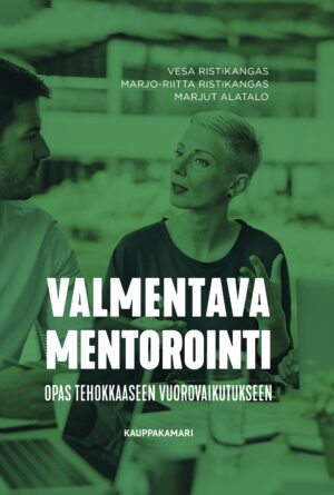 Valmentava mentorointi - Opas tehokkaaseen vuorovaikutukseen