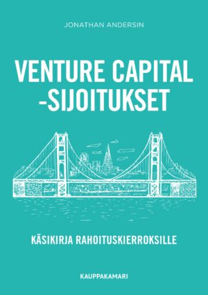 Venture capital -sijoitukset - käsikirja rahoituskierroksille