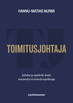 Toimitusjohtaja - Johda ja ajattele kuin menestyvä toimitusjohtaja