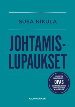 Johtamislupaukset — Luomisesta lunastamiseen - opas johtamiskulttuurin tavoitteelliseen kehittämiseen