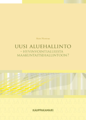 Uusi aluehallinto - hyvinvointialueista maakuntaitsehallintoon?