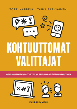 Kohtuuttomat valittajat - opas vaativien valitusten ja reklamaatioiden hallintaan