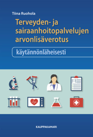 Terveyden- ja sairaanhoitopalveluiden arvonlisäverotus käytännönläheisesti